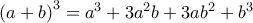 \left( a+b \right)^3=a^3+3a^2b+3ab^2+b^3