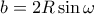 b=2R\sin\omega