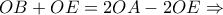 OB + OE = 2OA - 2OE\Rightarrow