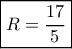 \boxed{R = \frac{{17}}{5}} \boxed{R = \frac{{17}}{5}}