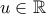 u\in\mathbb{R} u\in\mathbb{R}