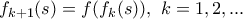 f_{k+1}(s) =f(f_k(s)), \ k=1,2,...