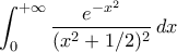 \displaystyle{\int_{0}^{+\infty}\frac{e^{-x^2}}{(x^2+1/2)^2}\,dx}