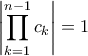 \displaystyle \left| \prod_{k=1}^{n-1} c_k \right| = 1