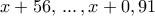 x+56, \,...\, , x+0,91