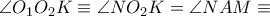 \angle {O_1}{O_2}K \equiv \angle N{O_2}K = \angle NAM \equiv
