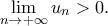 \mathop {\lim }\limits_{n \to  + \infty } u_n  > 0.