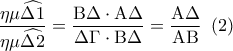 \displaystyle\frac{{\eta \mu \widehat {\Delta 1}}}{{\eta \mu \widehat {\Delta 2}}} = \displaystyle\frac{{{\rm B}\Delta  \cdot {\rm A}\Delta }}{{\Delta \Gamma  \cdot {\rm B}\Delta }} = \displaystyle\frac{{{\rm A}\Delta }}{{{\rm A}{\rm B}}}\,\,\,(2)