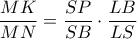 \displaystyle \frac{MK}{MN}=\frac{SP}{SB}\cdot\frac{LB}{LS}