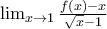 \lim_{x\rightarrow 1}\frac{f(x)-x}{\sqrt{x}-1} \lim_{x\rightarrow 1}\frac{f(x)-x}{\sqrt{x}-1}