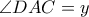 \angle DAC=y