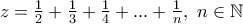 z = \frac{1}{2} + \frac{1}{3} + \frac{1}{4} + ...+\frac{1}{n} , ~n\in\mathbb{N}
