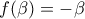 f(\beta)=-\beta
