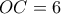 OC=6
