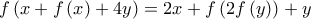 \displaystyle{f\left( {x + f\left( x \right) + 4y} \right) = 2x + f\left( {2f\left( y \right)} \right) + y}