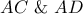 \displaystyle{AC{\text{   \&    }}AD}