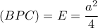 \displaystyle(BPC)=E=\frac{a^2}{4}