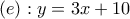 (e): y=3x+10