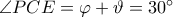 \angle PCE = \varphi + \vartheta = 30^{\circ}