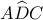 A\widehat{D}C
