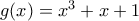 g(x) = x^3  + x + 1