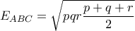 E_{ABC}=\sqrt{pqr\dfrac{p+q+r}{2}}