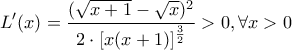 \displaystyle{ L'(x) = \frac{(\sqrt{x+1} - \sqrt{x})^2}{2\cdot[x(x+1)]^\frac{3}{2}} > 0 ,\forall x > 0 }
