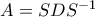A=SDS^{-1}