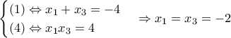 \begin{cases} (1)\Leftrightarrow x_1+x_3=-4 \\ (4) \Leftrightarrow x_1x_3=4\end{cases} \Rightarrow x_1=x_3=-2