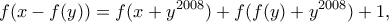 \displaystyle{ f(x-f(y))=f(x+y^{2008})+f(f(y)+y^{2008})+1 ,} \displaystyle{ f(x-f(y))=f(x+y^{2008})+f(f(y)+y^{2008})+1 ,}