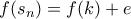 f(s_n) = f(k) + e
