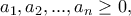 \displaystyle{a_1,a_2,...,a_n\geq 0,}