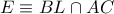 E\equiv BL\cap AC