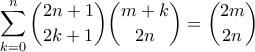 \displaystyle{\sum_{k=0}^n \binom{2n+1}{2k+1}\binom{m+k}{2n} = \binom{2m}{2n}}