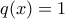 \displaystyle{q(x)=1}
