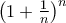 \left(1+\frac{1}{n} \right)^{n}
