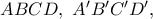 ABCD,\ A'B'C'D', ABCD,\ A'B'C'D',