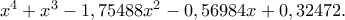 x^4+x^3-1,75488x^2-0,56984x+0,32472.