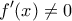 \displaystyle{ 
f'(x) \ne 0 
}