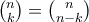 \binom{n}{k} = \binom{n}{n-k} \binom{n}{k} = \binom{n}{n-k}