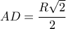 AD = \displaystyle\frac{{R\sqrt 2 }}{2}