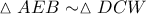 \vartriangle AEB \sim \vartriangle DCW