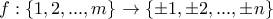 f:\{1,2,...,m\}\to \{\pm1,\pm2,...,\pm n\}