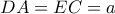 DA = EC = a