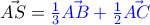 \vec{AS}=\color{blue}\frac{1}{3}\vec{AB}+\frac{1}{2}\vec{AC}