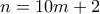 n = 10m + 2 