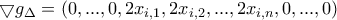 \bigtriangledown g_{\Delta} }=\left( 0,...,0,2x_{i,1},2x_{i,2},...,2x_{i,n},0,...,0\right)