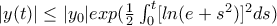 |y(t)| \leq |y_{0}|exp(\frac{1}{2}\int_{0}^{t} [ln(e+s^{2})]^{2}ds)