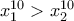 x_{1}^{10}>x_{2}^{10} x_{1}^{10}>x_{2}^{10}