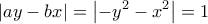  \displaystyle \left| {ay - bx} \right| = \left| { - {y^2} - {x^2}} \right| = 1 